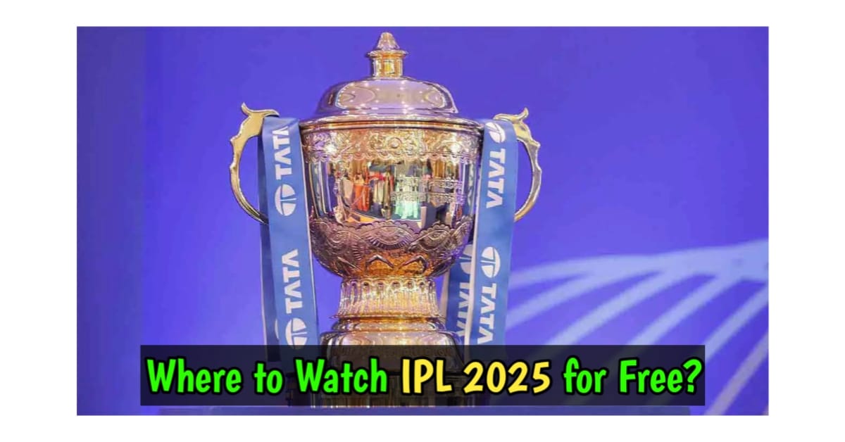 Where to Watch IPL 2025 for Free?